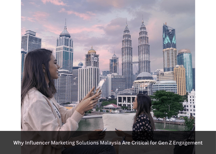 Why Influencer Marketing Solutions Malaysia Are Critical for Gen Z Engagement
